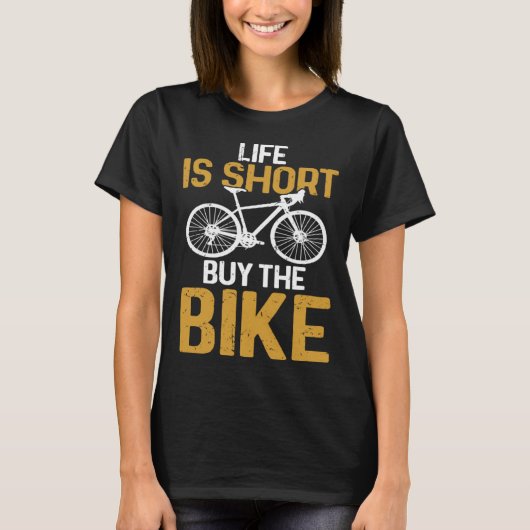 Cycling  Life Is Short Buy The Bike Bicycle Rider Tシャツ (正面)