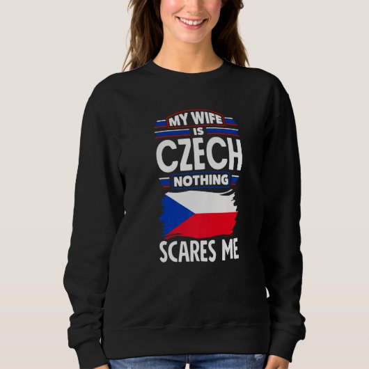 Czech Republic Czech Flag My Wife Is Czech Nothing スウェットシャツ (正面)