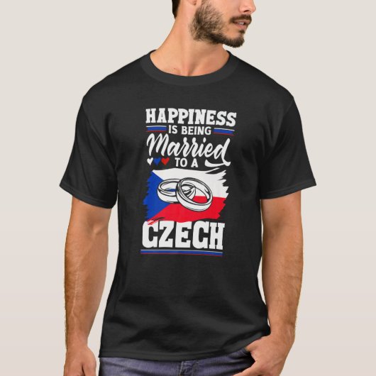 Czech Republic Flag Happiness Is Being Married To  Tシャツ (正面)