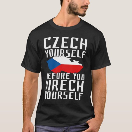 Czech Yourself Before You Wrech Yourself Czechia P Tシャツ (正面)