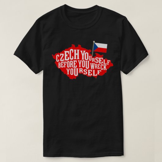 Czech Yourself Before You Wreck Yourself Flag Prem Tシャツ (デザイン正面)