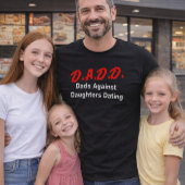 D.A.D.D. Dads Against Daughters Dating Tシャツ