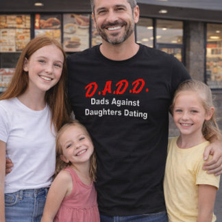 D.A.D.D. Dads Against Daughters Dating Tシャツ