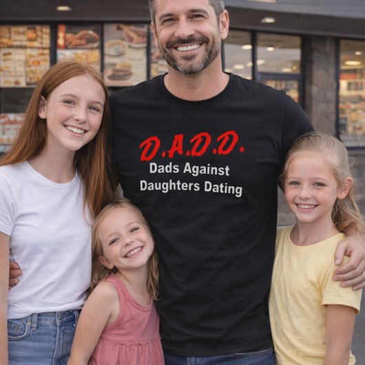 D.A.D.D. Dads Against Daughters Dating Tシャツ