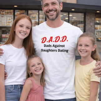 D.A.D.D. Dads Against Daughters Dating Tシャツ
