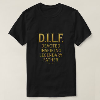 D.I.L.F. – 伝説的な父ティーデザイン Tシャツ