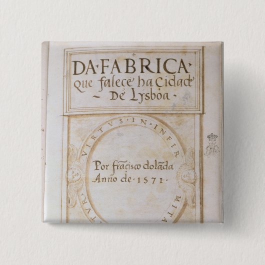 Da Fabricaのqueのfalece ha Cidade de Lysboa' 缶バッジ (正面)