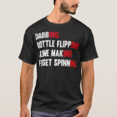 Dabbing Bottle Flipping Slime Making Fidget Spinni Tシャツ (正面)