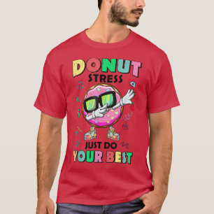 Dabbing Donut Stress Just Do Your Best Donut Lover Tシャツ