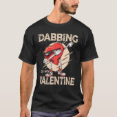 Dabbing For My Valentine Slick Heart   Valentines  Tシャツ (正面)