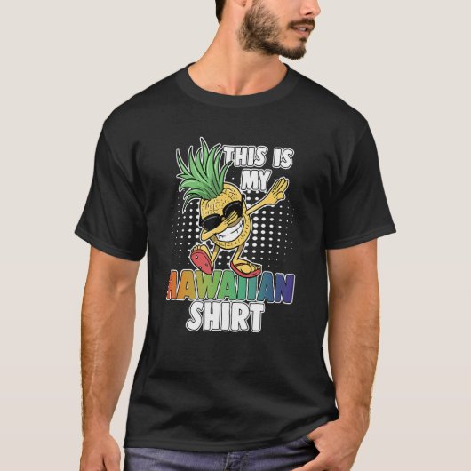 Dabbing Pineappleこれは私のハワイアンシャツアロハ Tシャツ (正面)