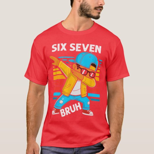 Dabbing Six Seven Bruh 67 Meme 6 7 Numbers Funny B Tシャツ (正面)