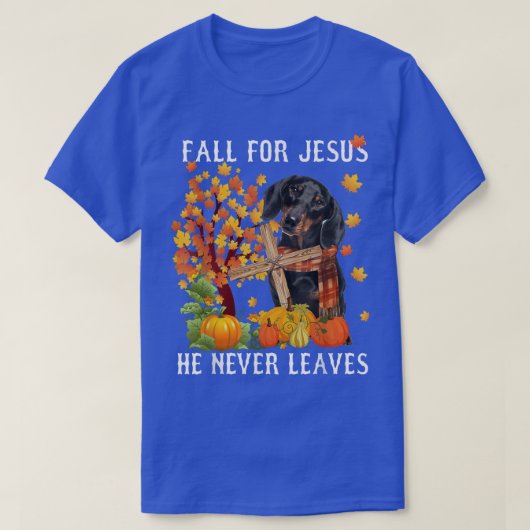 Dachshund Autumn Fall For Jesus He Never Leaves  Tシャツ (デザイン正面)