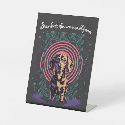 Dachshund Brave Hearts Often Come In Small Frames 台座サイン (正面)