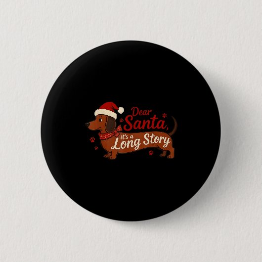 Dachshund Dog Dear Santa It's A Long Story Funny C 缶バッジ (正面)