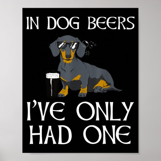 Dachshund Funny Iri-shirt - Dog Beers Only Had One ポスター (正面)