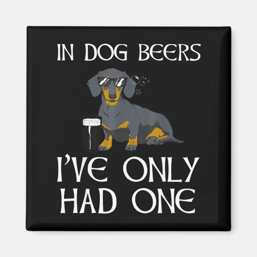 Dachshund Funny Iri-shirt - Dog Beers Only Had One マグネット (正面)