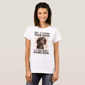 Dachshund Hey I Found Your Nose It Was My Business Tシャツ (正面フル)