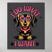 Dachshund I Do What I Want Funny Dog  ポスター (正面)