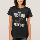 Dachshund I m Paws Itively Perfect Tシャツ (正面)