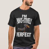 Dachshund I m Paws Itively Perfect Tシャツ (正面)