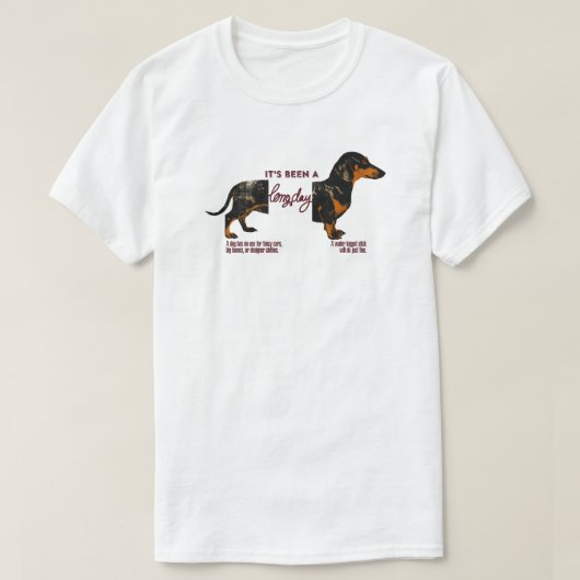 Dachshund "It's Been A Long Day" Funny Dog Quote Tシャツ (デザイン正面)
