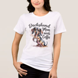 Dachshund Mom Needs Coffee Funny Women T-Shirt Dac トライブレンドＴシャツ