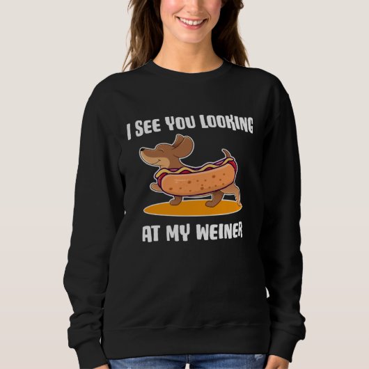Dachshund Owner I See You Looking at My Weiner スウェットシャツ (正面)
