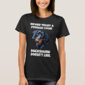 Dachshund Owner Never Trust A Person Your Dachshun Tシャツ (正面)