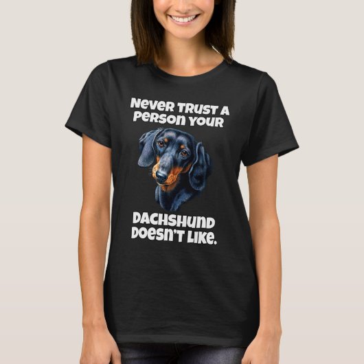 Dachshund Owner Never Trust A Person Your Dachshun Tシャツ (正面)