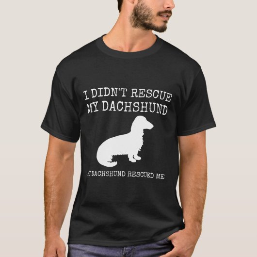 Dachshund Rescue – 私のDachshundが私を救出 Tシャツ (正面)