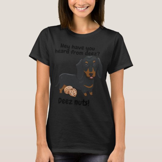 Dachshund weiner dog  saying Deez nuts Tシャツ (正面)