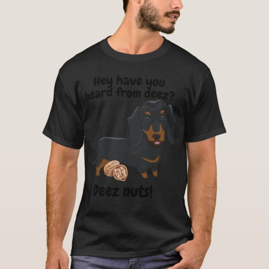Dachshund weiner dog saying Deez nuts Tシャツ (正面)