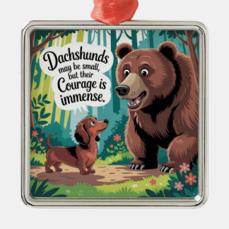 Dachshunds May Be Small メタルオーナメント