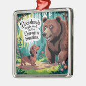 Dachshunds May Be Small メタルオーナメント (左)