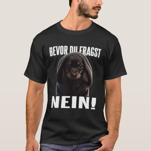 Dackel Spruch Lustig Geschenk I Bevor du fragst Ne Tシャツ (正面)
