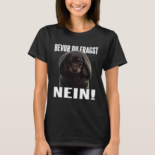 Dackel Spruch Lustig Geschenk I Bevor du fragst Ne Tシャツ (正面)