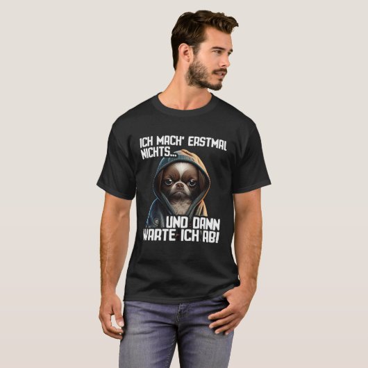 Dackel Spruch Lustig Geschenk I Ich mache erstmal  Tシャツ (正面フル)