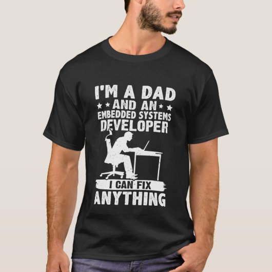 Dad And A Embedded Systems Developer I Can Fix Any Tシャツ (正面)