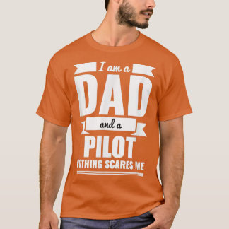Dad and Pilot Nothing Scares Me Father's Day Gift Tシャツ