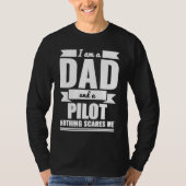 Dad and Pilot Nothing Scares Me Father's Day Tシャツ (正面)