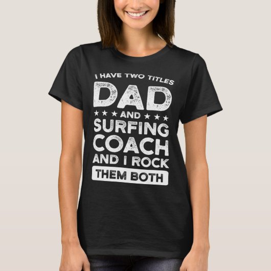 Dad and Surfing Coach Surfing Coach Tシャツ (正面)