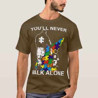 Dad Autism Youll Never Walk Alone Tシャツ