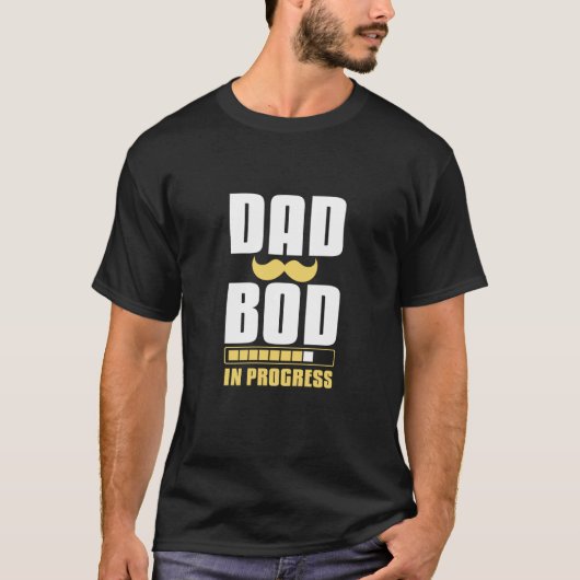 Dad Bod In Progress First Father Day Tシャツ (正面)