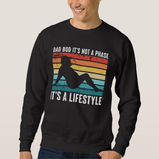 Dad Bod It s Not a Phase It s a Lifestyle スウェットシャツ (正面)