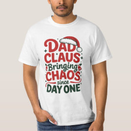 Dad Claus Bringing Chaos Shirt Tシャツ