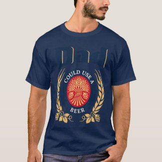 Dad Could Use A Beer Drinking Happy Fathers Day Fo Tシャツ