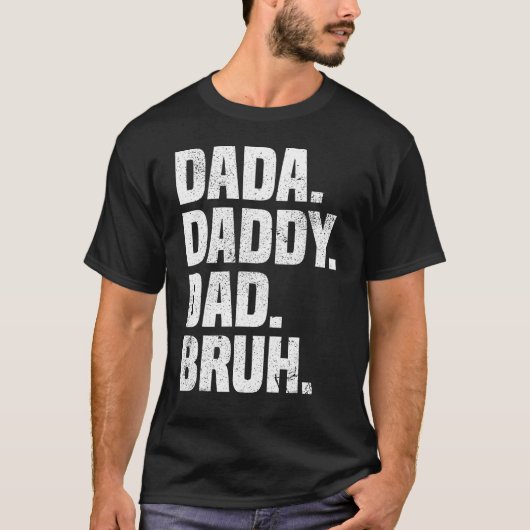 Dad  Dada Daddy Dad Bruh Dad life Fatheru2019s day Tシャツ (正面)