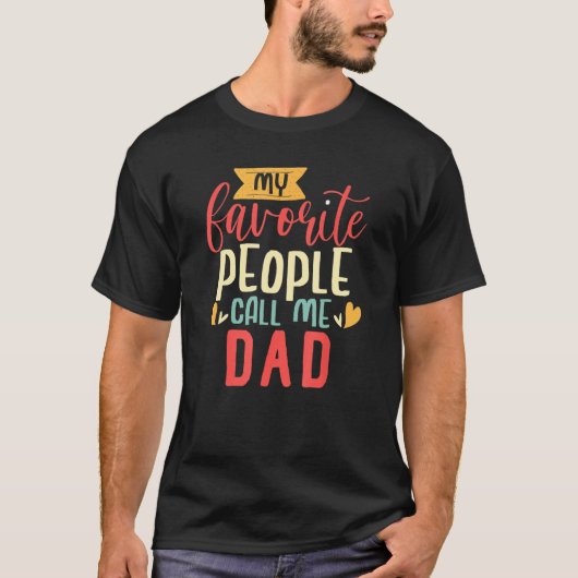 Dad Design My Favorite People Call me Dad Tシャツ (正面)