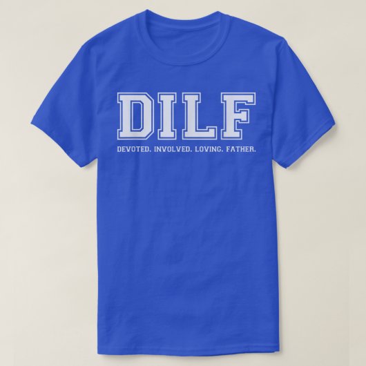 Dad  DILF Ded Involved Loving Father Quote Tee  Tシャツ (デザイン正面)